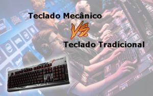 Teclado Mecânico - saiba a diferença em relação ao teclado tradicional